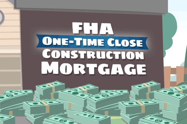 FHA One-Time-Close Loans