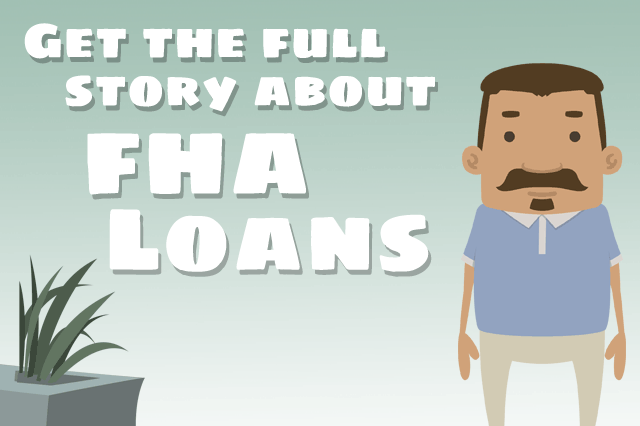 Get the Full Story About FHA Loans